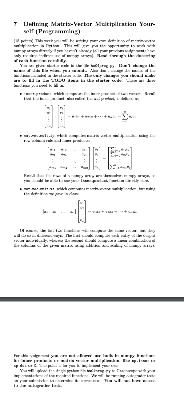 7 Defining Matrix-Vector Multiplication Your- self (Programming) (15 points) This week you will be writing
