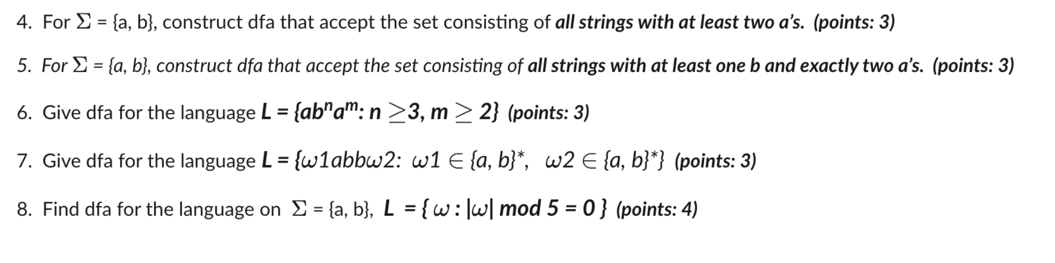 4. For = {a, b}, construct dfa that accept the set consisting of all strings with at least two a's. (points: