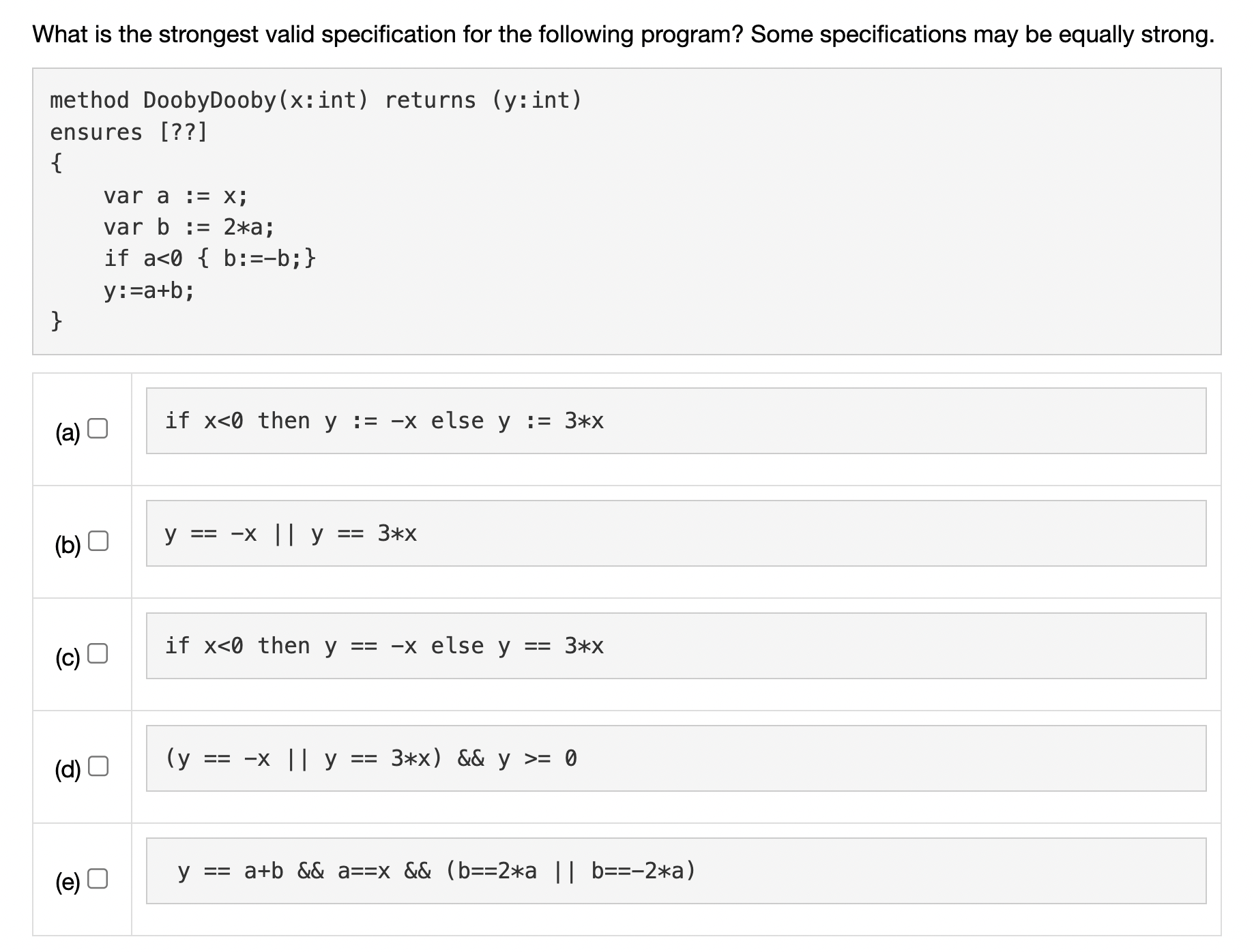 What is the strongest valid specification for the following program? Some specifications may be equally