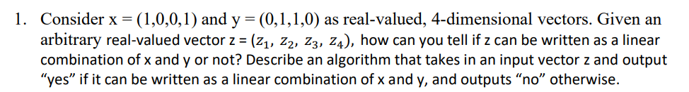 1. Consider x = (1,0,0,1) and y = (0,1,1,0) as real-valued, 4-dimensional vectors. Given an arbitrary