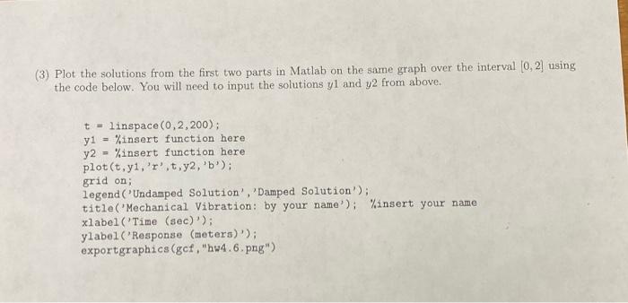 (3) Plot the solutions from the first two parts in Matlab on the same graph over the interval [0, 2] using