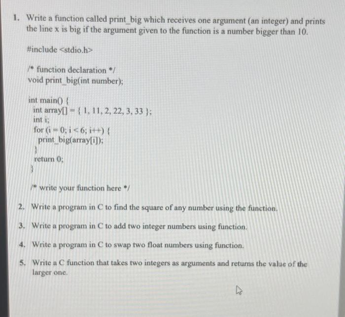 1. Write a function called print_big which receives one argument (an integer) and prints the line x is big if