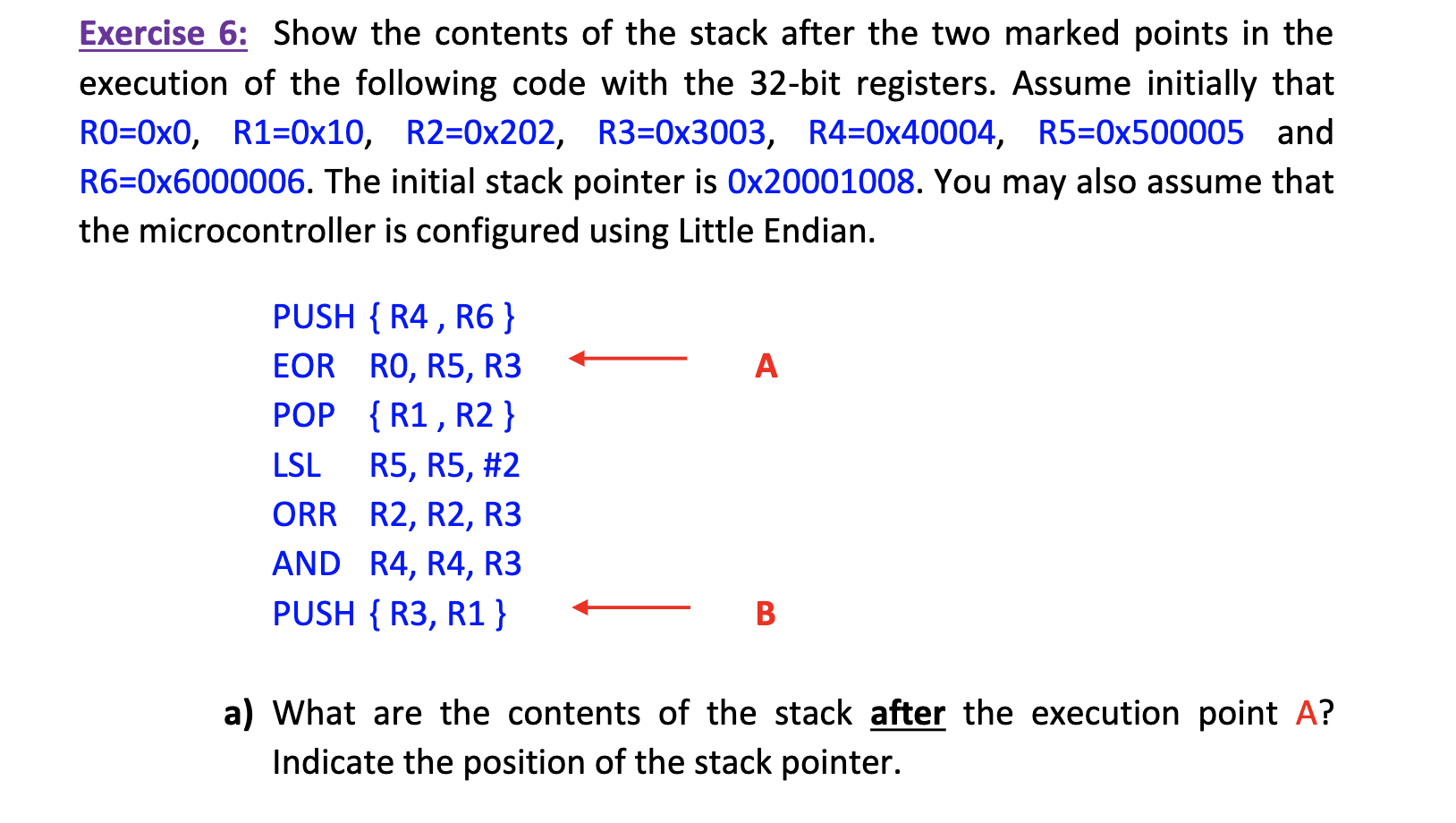 Exercise 6: Show the contents of the stack after the two marked points in the execution of the following code