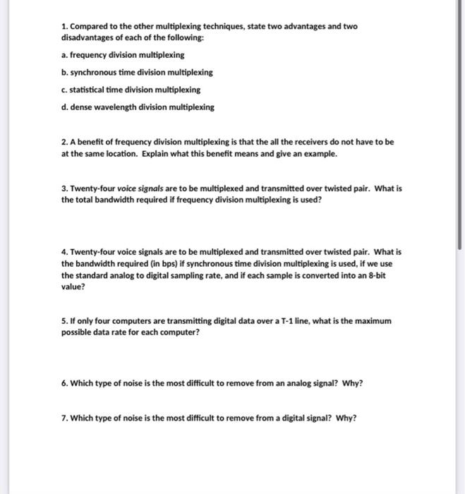 1. Compared to the other multiplexing techniques, state two advantages and two disadvantages of each of the