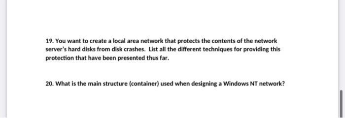 19. You want to create a local area network that protects the contents of the network server's hard disks