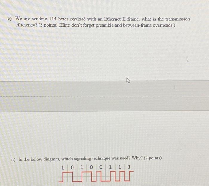 c) We are sending 114 bytes payload with an Ethernet II frame, what is the transmission efficiency? (3