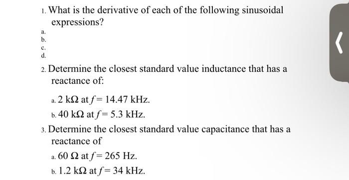 1. What is the derivative of each of the following sinusoidal expressions? a. b. C. d. 2. Determine the