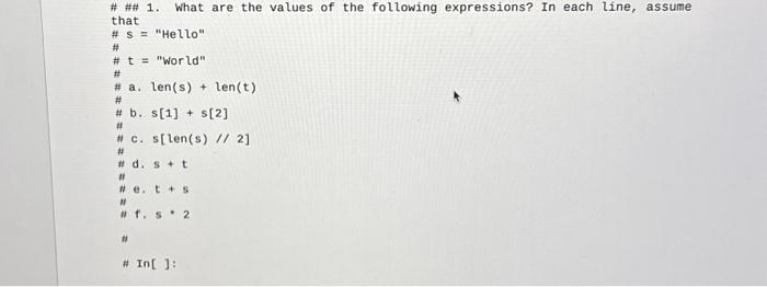 # ## 1. What are the values of the following expressions? In each line, assume that #s= 