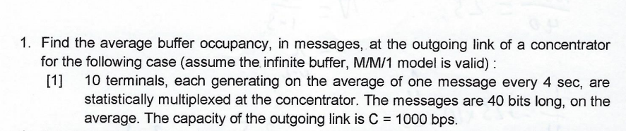 1. Find the average buffer occupancy, in messages, at the outgoing link of a concentrator for the following