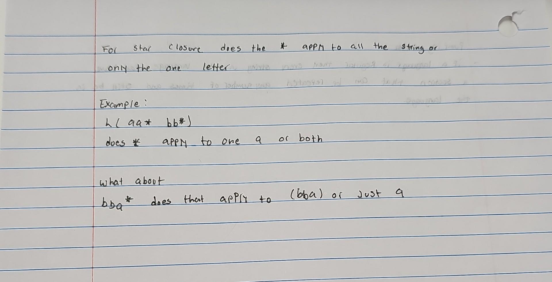 For Star Example: L Laa* does * only the one letter what bbq * closure about does the bb*) appy to one. does