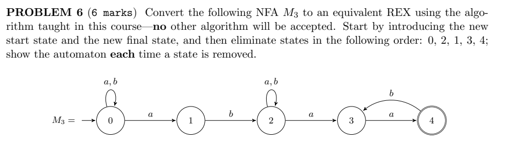 PROBLEM 6 (6 marks) Convert the following NFA M3 to an equivalent REX using the algo- rithm taught in this