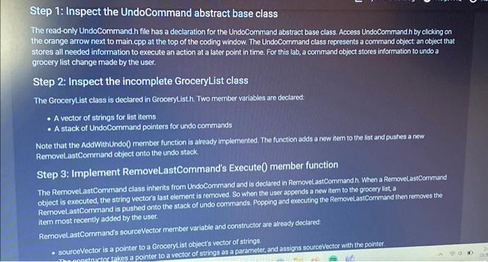 Step 1: Inspect the UndoCommand abstract base class The read-only UndoCommand.h file has a declaration for