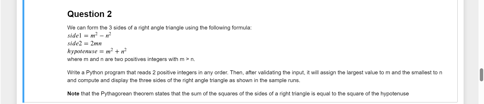Question 2 We can form the 3 sides of a right angle triangle using the following formula: sidel = m n side2 =