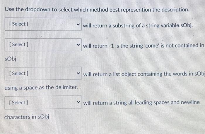Use the dropdown to select which method best represention the description. [Select] [Select] sObj [Select]