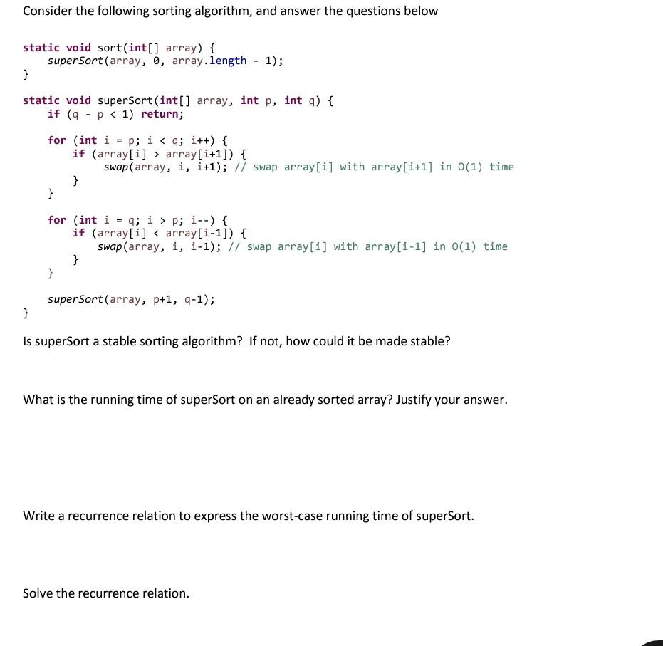 Consider the following sorting algorithm, and answer the questions below static void sort (int[] array) {