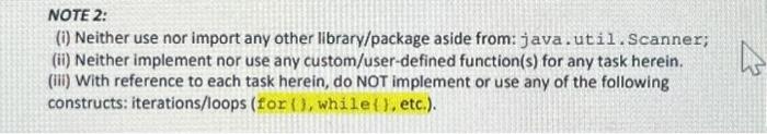NOTE 2: (i) Neither use nor import any other library/package aside from: java.util.Scanner; (ii) Neither