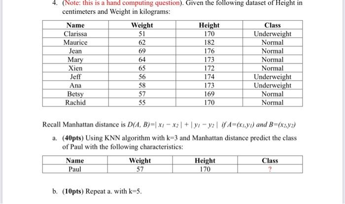 4. (Note: this is a hand computing question). Given the following dataset of Height in centimeters and Weight