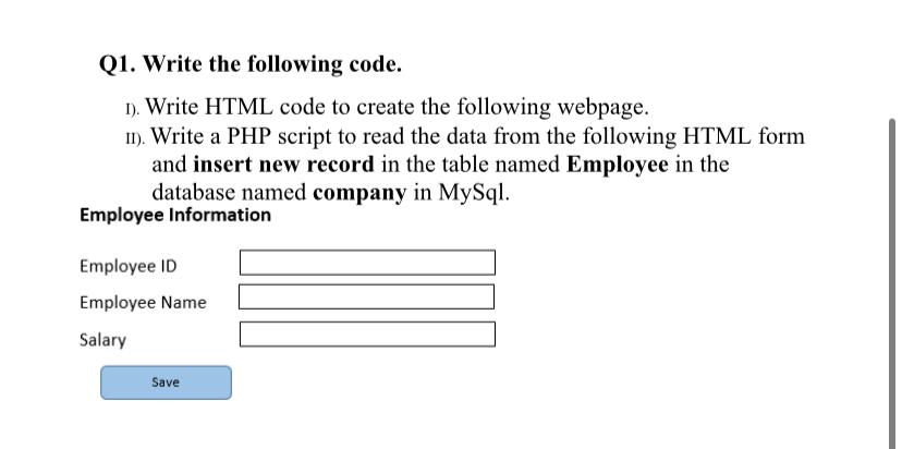 Q1. Write the following code. 1). Write HTML code to create the following webpage. II). Write a PHP script to