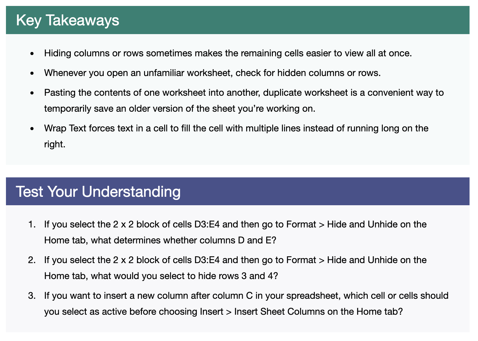 Key Takeaways    Hiding columns or rows sometimes makes the remaining cells easier to view all at once.