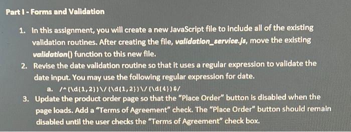 Part 1 - Forms and Validation 1. In this assignment, you will create a new JavaScript file to include all of