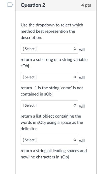 Question 2 Use the dropdown to select which method best represention the description. [Select] 4 pts will