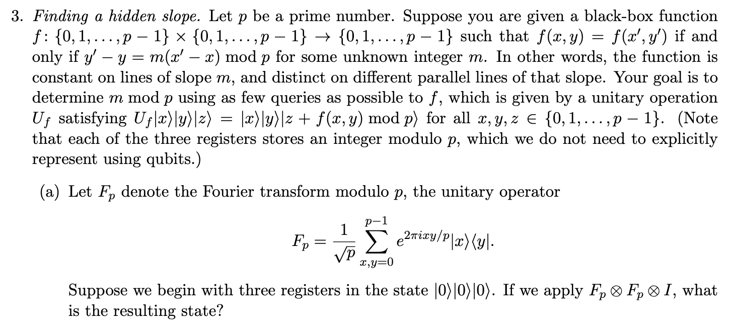 3. Finding a hidden slope. Let p be a prime number. Suppose you are given a black-box function ..p  1}  {0,