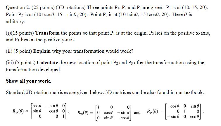 Question 2: (25 points) (3D rotations) Three points P, P2 and P3 are given. Pi is at (10, 15, 20). Point P2