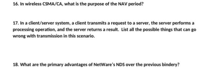 16. In wireless CSMA/CA, what is the purpose of the NAV period? 17. In a client/server system, a client
