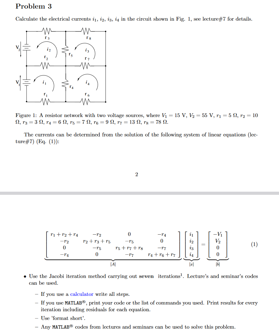 Problem 3 Calculate the electrical currents i1, 12, 13, 14 in the circuit shown in Fig. 1, see lecture #7 for