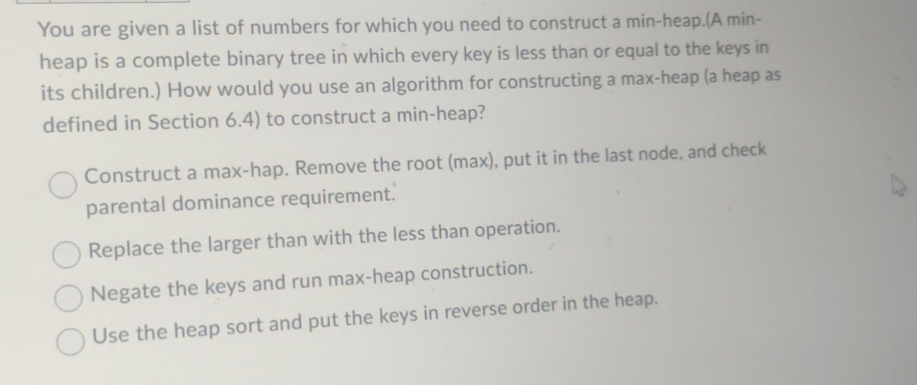 You are given a list of numbers for which you need to construct a min-heap.(A min- heap is a complete binary