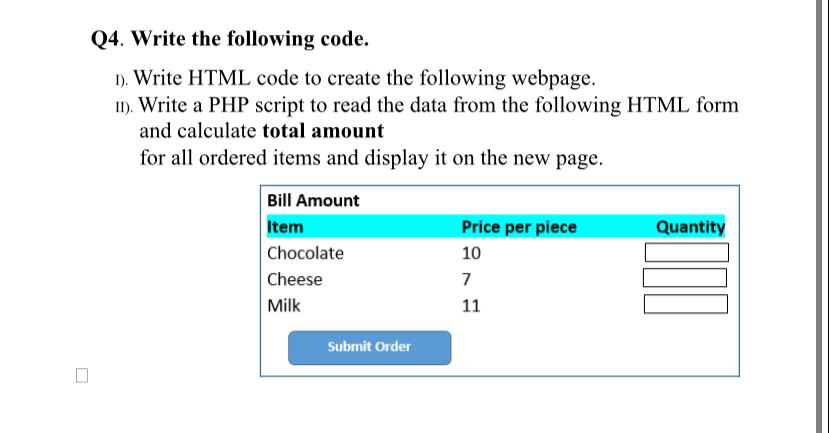 Q4. Write the following code. 1). Write HTML code to create the following webpage. II). Write a PHP script to