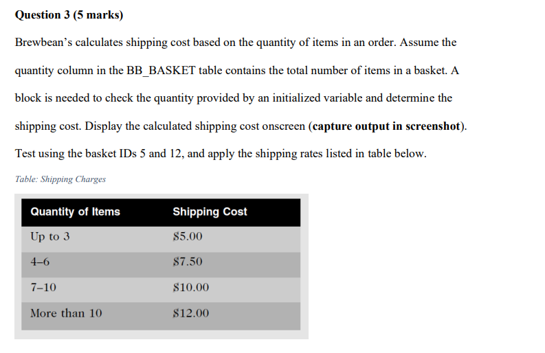 Question 3 (5 marks) Brewbean's calculates shipping cost based on the quantity of items in an order. Assume
