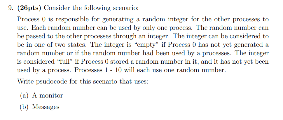9. (26pts) Consider the following scenario: Process 0 is responsible for generating a random integer for the