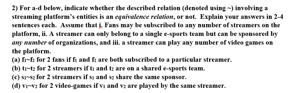 2) For a-d below, indicate whether the described relation (denoted using ~) involving a streaming platform's