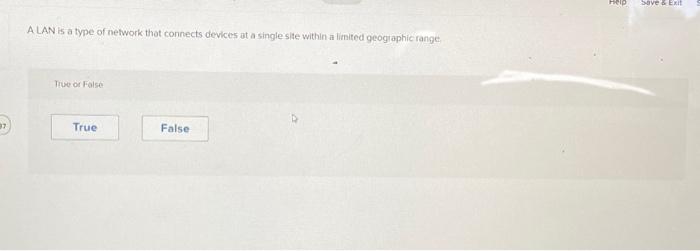 97 A LAN is a type of network that connects devices at a single site within a limited geographic range True