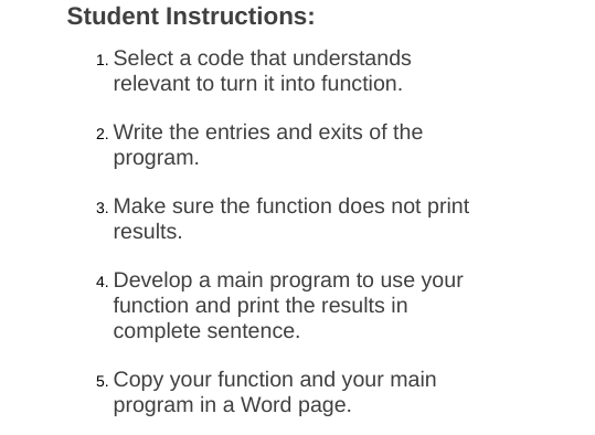 Student Instructions: 1. Select a code that understands relevant to turn it into function. 2. Write the