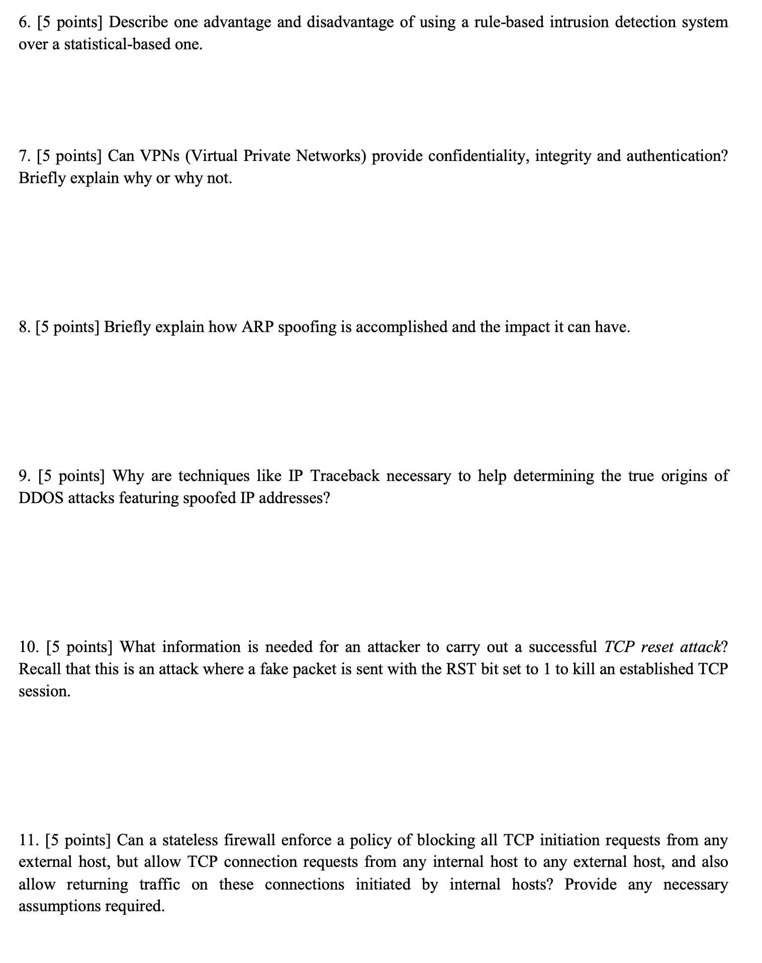 6. [5 points] Describe one advantage and disadvantage of using a rule-based intrusion detection system over a
