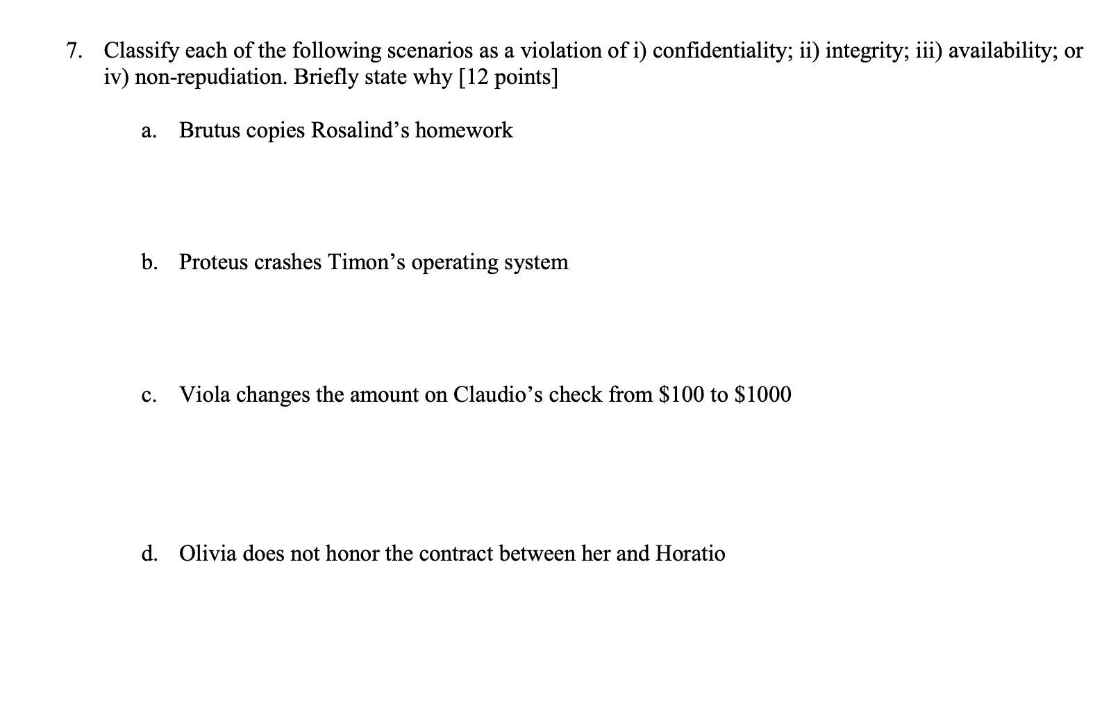 7. Classify each of the following scenarios as a violation of i) confidentiality; ii) integrity; iii)