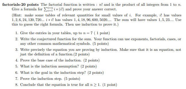 factorials-20 points The factorial function is written: n! and is the product of all integers from 1 to n.
