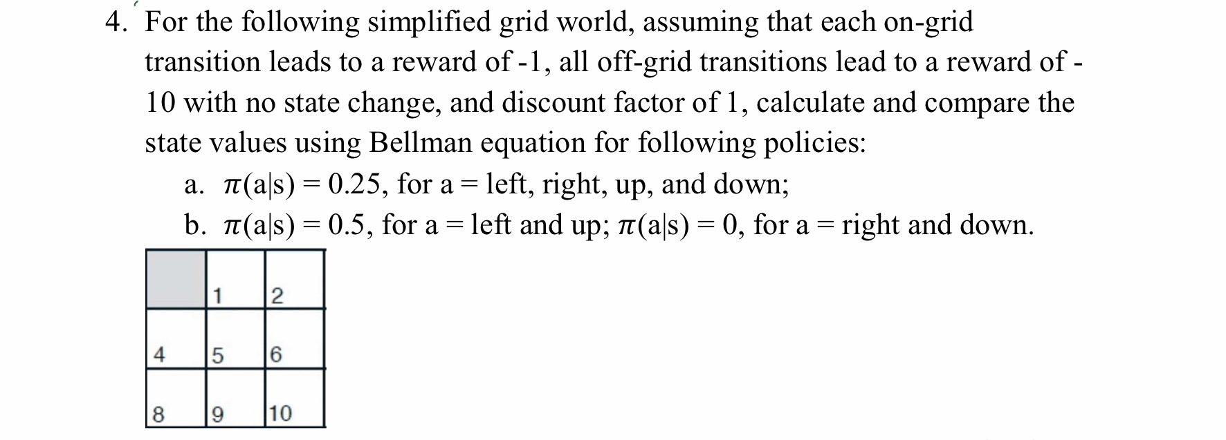 4. For the following simplified grid world, assuming that each on-grid transition leads to a reward of -1,