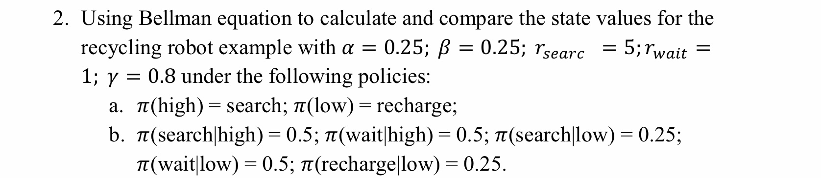 2. Using Bellman equation to calculate and compare the state values for the recycling robot example with a =