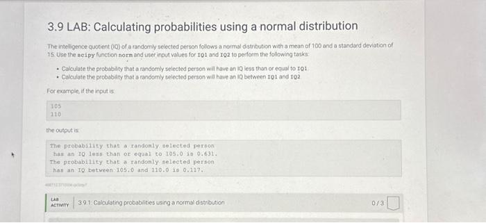 3.9 LAB: Calculating probabilities using a normal distribution The intelligence quotient (IQ) of a randomly