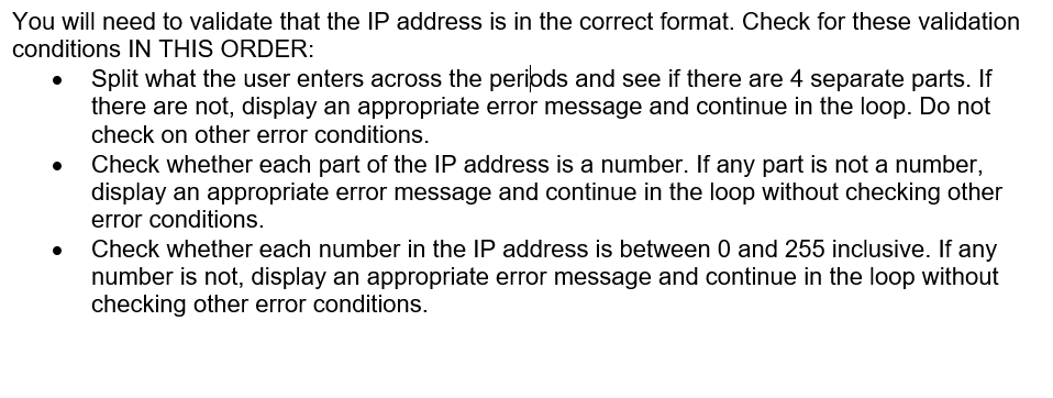 You will need to validate that the IP address is in the correct format. Check for these validation conditions