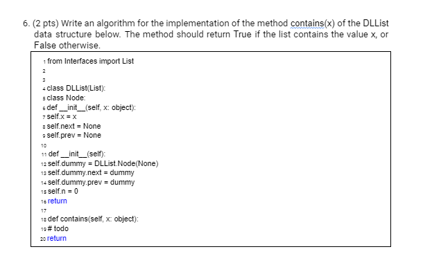 6. (2 pts) Write an algorithm for the implementation of the method contains(x) of the DLList data structure