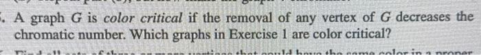 F. A graph G is color critical if the removal of any vertex of G decreases the chromatic number. Which graphs