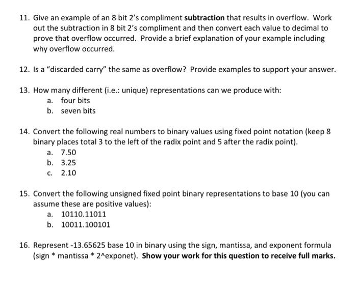 11. Give an example of an 8 bit 2's compliment subtraction that results in overflow. Work out the subtraction