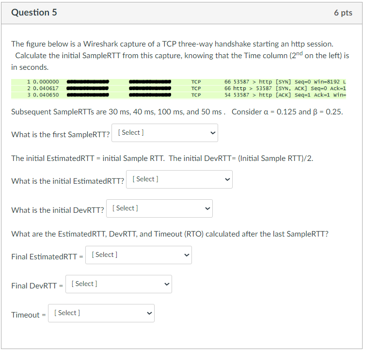 Question 5 The figure below is a Wireshark capture of a TCP three-way handshake starting an http session.
