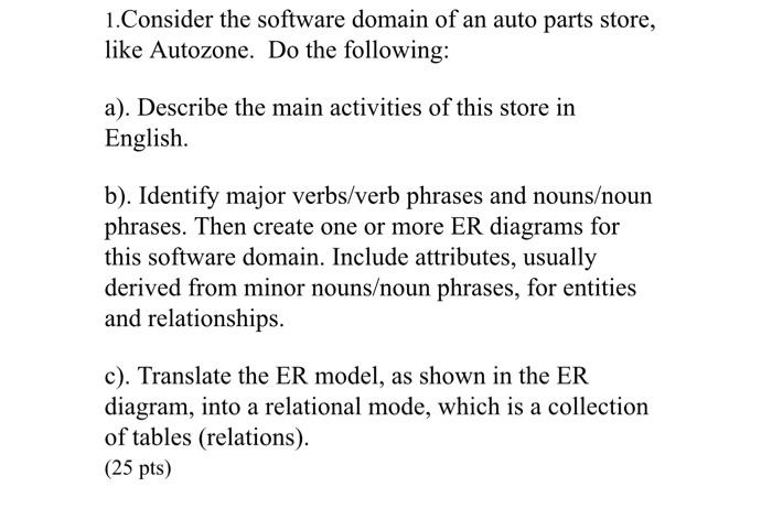 1.Consider the software domain of an auto parts store, like Autozone. Do the following: a). Describe the main