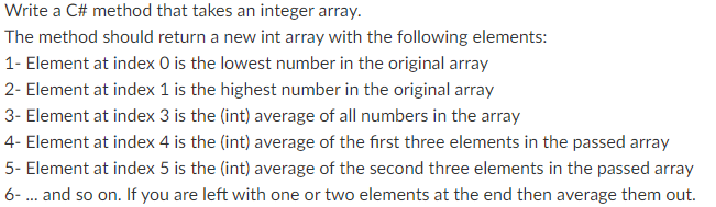 Write a C# method that takes an integer array. The method should return a new int array with the following