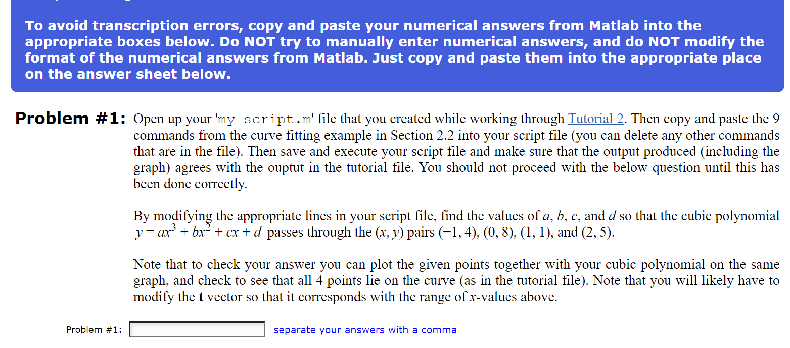 To avoid transcription errors, copy and paste your numerical answers from Matlab into the appropriate boxes
